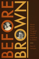 cover of Before Brown: Heman Marion Sweatt, Thurgood Marshall, and the Long Road to Justice