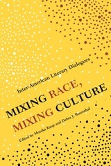 cover of Mixing Race, Mixing Culture: Inter-American Literary Dialogues