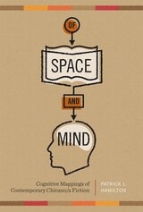 cover of Of Space and Mind: Cognitive Mappings of Contemporary Chicano/a Fiction