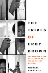 cover of The Trials of Eroy Brown: The Murder Case That Shook the Texas Prison System