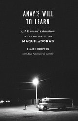 cover of Anay's Will to Learn: A Woman's Education in the Shadow of the Maquiladoras