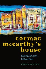 cover of Cormac McCarthy's House: Reading McCarthy Without Walls