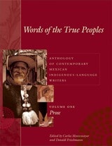 cover of Words of the True Peoples/Palabras de los Seres Verdaderos: Anthology of Contemporary Mexican Indigenous-Language Writers/Antología de Escritores Actuales en Lenguas Indígenas de México: Volume One/Tomo Uno:  Prose/Prosa