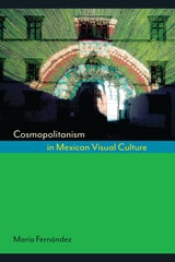 cover of Cosmopolitanism in Mexican Visual Culture
