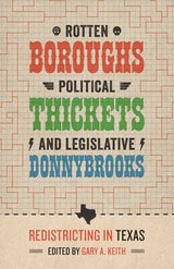 cover of Rotten Boroughs, Political Thickets, and Legislative Donnybrooks: Redistricting in Texas
