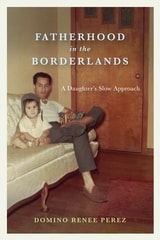 cover of Fatherhood in the Borderlands: A Daughter's Slow Approach