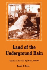 cover of Land of the Underground Rain: Irrigation on the Texas High Plains, 1910-1970