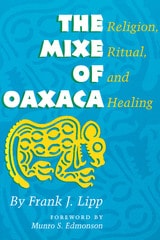 cover of The Mixe of Oaxaca: Religion, Ritual, and Healing
