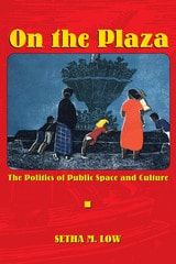 cover of On the Plaza: The Politics of Public Space and Culture