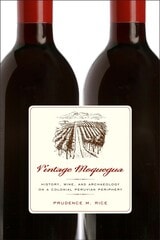 cover of Vintage Moquegua: History, Wine, and Archaeology on a Colonial Peruvian Periphery