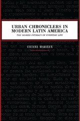 cover of Urban Chroniclers in Modern Latin America: The Shared Intimacy of Everyday Life