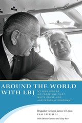 cover of Around the World with LBJ: My Wild Ride as Air Force One Pilot, White House Aide, and Personal Confidant