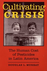 cover of Cultivating Crisis: The Human Cost of Pesticides in Latin America