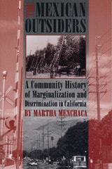 cover of The Mexican Outsiders: A Community History of Marginalization and Discrimination in California