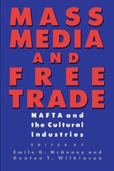 cover of Mass Media and Free Trade: NAFTA and the Cultural Industries
