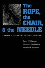 cover of The Rope, The Chair, and the Needle: Capital Punishment in Texas, 1923-1990