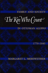 cover of The Kin Who Count: Family and Society in Ottoman Aleppo, 1770-1840