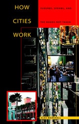 cover of How Cities Work: Suburbs, Sprawl, and the Roads Not Taken
