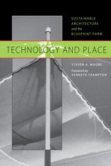cover of Technology and Place: Sustainable Architecture and the Blueprint Farm