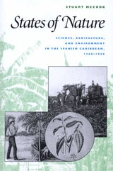 cover of States of Nature: Science, Agriculture, and Environment in the Spanish Caribbean, 1760-1940