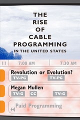 cover of The Rise of Cable Programming in the United States: Revolution or Evolution?
