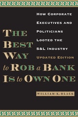 cover of The Best Way to Rob a Bank is to Own One: How Corporate Executives and Politicians Looted the S&L Industry