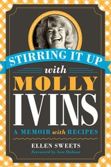 cover of Stirring It Up with Molly Ivins: A Memoir with Recipes