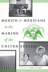 cover of Mexico and Mexicans in the Making of the United States
