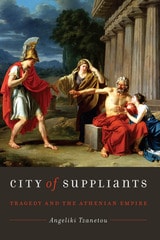 cover of City of Suppliants: Tragedy and the Athenian Empire