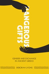 cover of Dangerous Gifts: Gender and Exchange in Ancient Greece