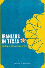 cover of Iranians in Texas: Migration, Politics, and Ethnic Identity