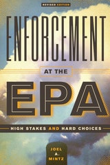 cover of Enforcement at the EPA: High Stakes and Hard Choices, Revised Edition