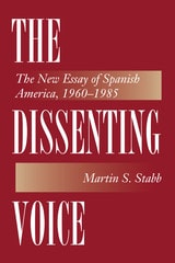 cover of The Dissenting Voice: The New Essay of Spanish America, 1960-1985