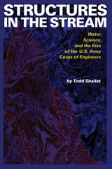 cover of Structures in the Stream: Water, Science, and the Rise of the U.S. Army Corps of Engineers
