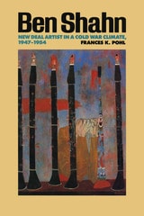 cover of Ben Shahn: New Deal Artist in a Cold War Climate, 1947-1954