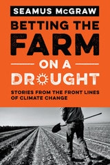 cover of Betting the Farm on a Drought: Stories from the Front Lines of Climate Change