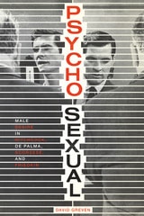 cover of Psycho-Sexual: Male Desire in Hitchcock, De Palma, Scorsese, and Friedkin