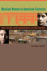 cover of Mexican Women in American Factories: Free Trade and Exploitation on the Border