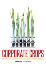 cover of Corporate Crops: Biotechnology, Agriculture, and the Struggle for Control