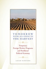 cover of Tomorrow We're All Going to the Harvest: Temporary Foreign Worker Programs and Neoliberal Political Economy