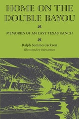 cover of Home on the Double Bayou: Memories of an East Texas Ranch