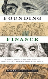 cover of Founding Finance: How Debt, Speculation, Foreclosures, Protests, and Crackdowns Made Us a Nation