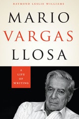 cover of Mario Vargas Llosa: A Life of Writing