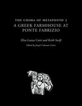 cover of The Chora of Metaponto 5: A Greek Farmhouse at Ponte Fabrizio
