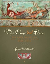 cover of The Casa del Deán: New World Imagery in a Sixteenth-Century Mexican Mural Cycle