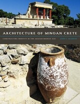 cover of Architecture of Minoan Crete: Constructing Identity in the Aegean Bronze Age
