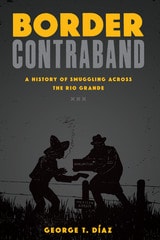 cover of Border Contraband: A History of Smuggling across the Rio Grande