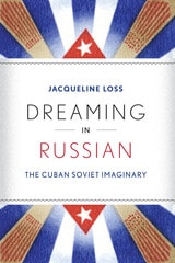 cover of Dreaming in Russian: The Cuban Soviet Imaginary