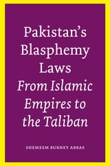 cover of Pakistan’s Blasphemy Laws: From Islamic Empires to the Taliban