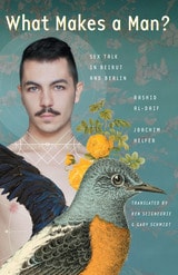 cover of What Makes a Man?: Sex Talk in Beirut and Berlin